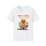 Raise a Glass, Wag a Tail Dog Lover T-Shirt | Cheers to Paws & Good Vibes Te
