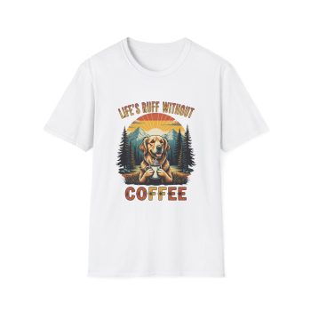 Life’s Ruff Without Coffee Dog Lover Tee | Cozy Unisex Shirt